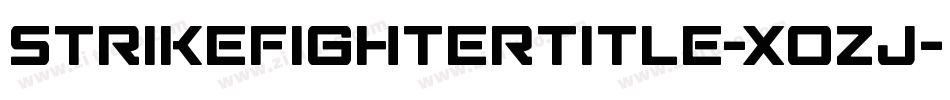 StrikeFighterTitle-XoZj字体转换 StrikeFighterTitle-XoZj字体转换