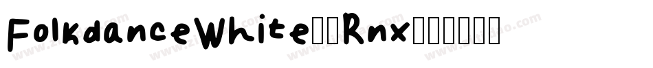 FolkdanceWhite-6Rnx字体转换