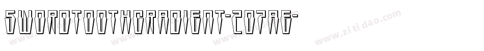 SwordtoothGradient-2O7ae字体转换 SwordtoothGradient-2O7ae字体转换