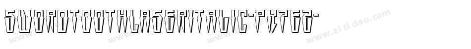 SwordtoothLaserItalic-PK7eZ字体转换 SwordtoothLaserItalic-PK7eZ字体转换