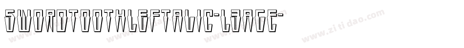 SwordtoothLeftalic-L3agE字体转换