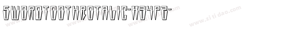 SwordtoothRotalic-X34pZ字体转换