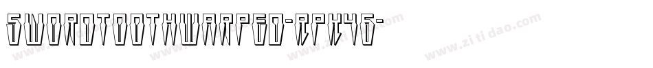 SwordtoothWarped-RpK46字体转换 SwordtoothWarped-RpK46字体转换