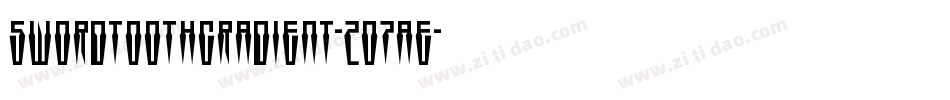 SwordtoothGradient-2O7ae字体转换 SwordtoothGradient-2O7ae字体转换