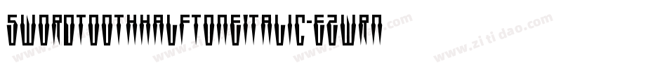 SwordtoothHalftoneItalic-eZwrn字体转换 SwordtoothHalftoneItalic-eZwrn字体转换
