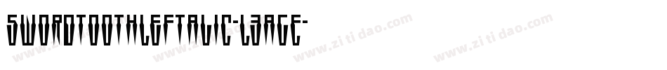 SwordtoothLeftalic-L3agE字体转换
