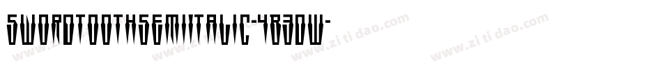 SwordtoothSemiItalic-4B3DW字体转换