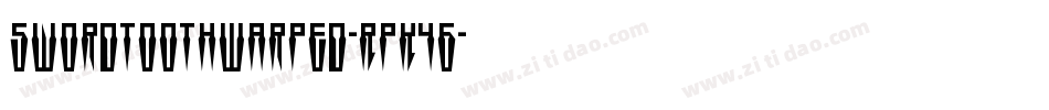 SwordtoothWarped-RpK46字体转换 SwordtoothWarped-RpK46字体转换