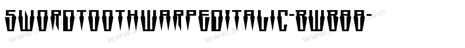 SwordtoothWarpedItalic-BWB88字体转换 SwordtoothWarpedItalic-BWB88字体转换