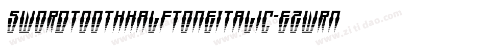 SwordtoothHalftoneItalic-eZwrn字体转换 SwordtoothHalftoneItalic-eZwrn字体转换