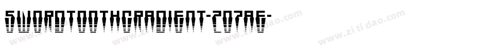 SwordtoothGradient-2O7ae字体转换 SwordtoothGradient-2O7ae字体转换