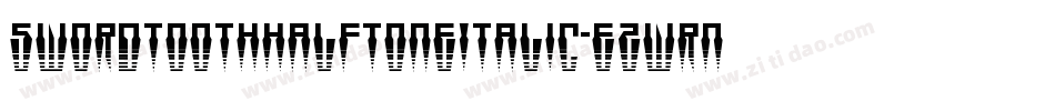 SwordtoothHalftoneItalic-eZwrn字体转换 SwordtoothHalftoneItalic-eZwrn字体转换