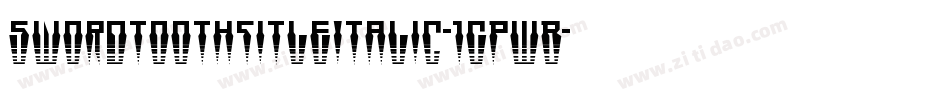SwordtoothTitleItalic-1GPWB字体转换