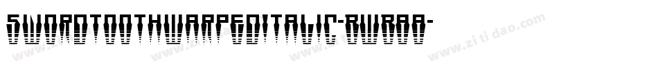 SwordtoothWarpedItalic-BWB88字体转换 SwordtoothWarpedItalic-BWB88字体转换