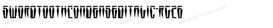 SwordtoothCondensedItalic-rg26L字体转换 SwordtoothCondensedItalic-rg26L字体转换