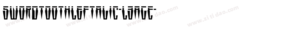 SwordtoothLeftalic-L3agE字体转换
