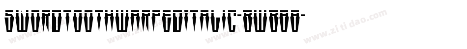 SwordtoothWarpedItalic-BWB88字体转换 SwordtoothWarpedItalic-BWB88字体转换