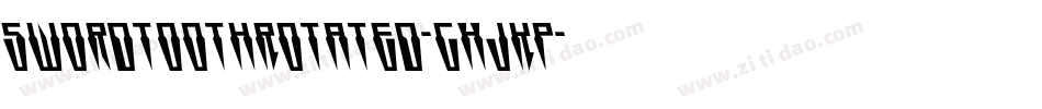 SwordtoothRotated-gxjKp字体转换