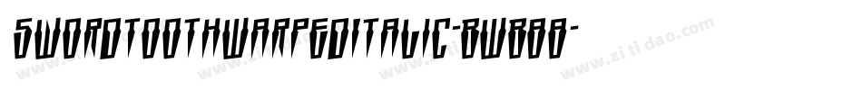 SwordtoothWarpedItalic-BWB88字体转换 SwordtoothWarpedItalic-BWB88字体转换