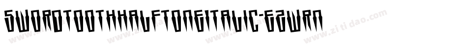 SwordtoothHalftoneItalic-eZwrn字体转换 SwordtoothHalftoneItalic-eZwrn字体转换