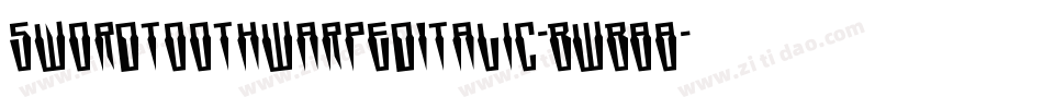 SwordtoothWarpedItalic-BWB88字体转换 SwordtoothWarpedItalic-BWB88字体转换