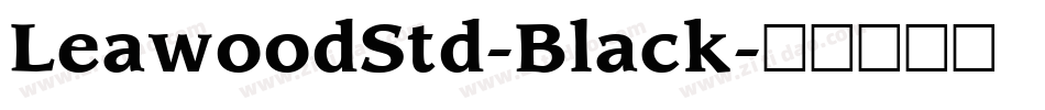 LeawoodStd-Black字体转换