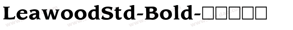 LeawoodStd-Bold字体转换