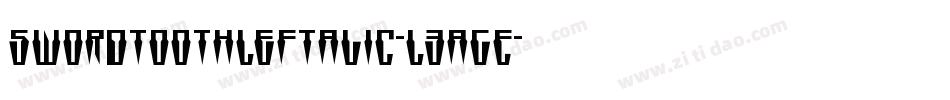 SwordtoothLeftalic-L3agE字体转换