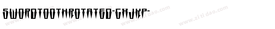 SwordtoothRotated-gxjKp字体转换