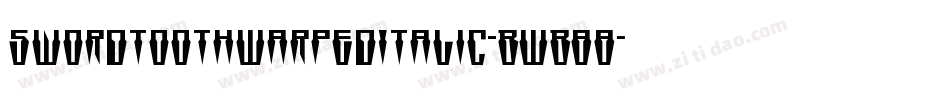 SwordtoothWarpedItalic-BWB88字体转换 SwordtoothWarpedItalic-BWB88字体转换