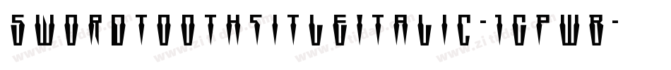 SwordtoothTitleItalic-1GPWB字体转换