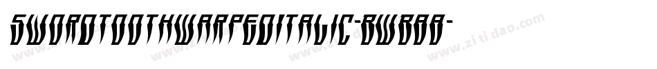 SwordtoothWarpedItalic-BWB88字体转换 SwordtoothWarpedItalic-BWB88字体转换