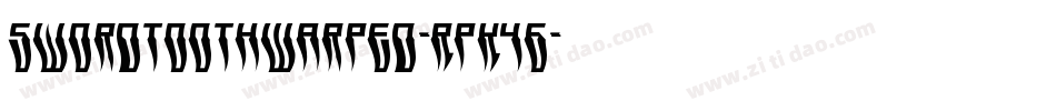 SwordtoothWarped-RpK46字体转换 SwordtoothWarped-RpK46字体转换