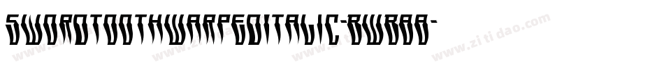 SwordtoothWarpedItalic-BWB88字体转换 SwordtoothWarpedItalic-BWB88字体转换
