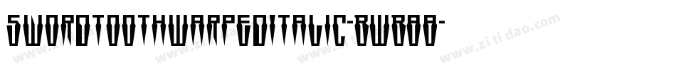 SwordtoothWarpedItalic-BWB88字体转换 SwordtoothWarpedItalic-BWB88字体转换