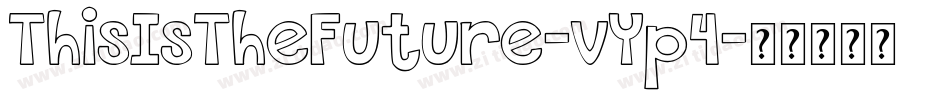 ThisIsTheFuture-vYp4字体转换 ThisIsTheFuture-vYp4字体转换
