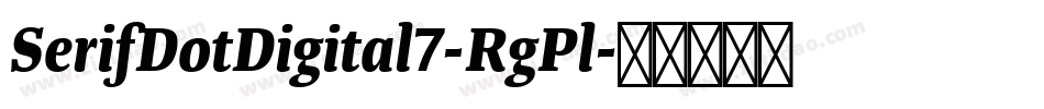 SerifDotDigital7-RgPl字体转换 SerifDotDigital7-RgPl字体转换