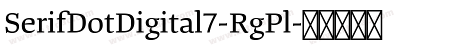SerifDotDigital7-RgPl字体转换 SerifDotDigital7-RgPl字体转换