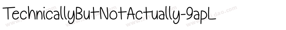 TechnicallyButNotActually-9apL字体转换 TechnicallyButNotActually-9apL字体转换