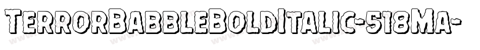 TerrorBabbleBoldItalic-518Ma字体转换 TerrorBabbleBoldItalic-518Ma字体转换
