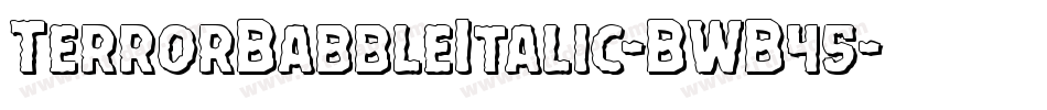 TerrorBabbleItalic-BWB45字体转换