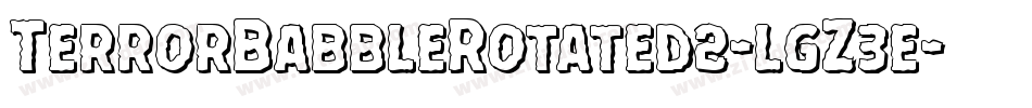 TerrorBabbleRotated2-lgZ3e字体转换 TerrorBabbleRotated2-lgZ3e字体转换