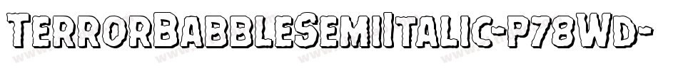 TerrorBabbleSemiItalic-p78Wd字体转换 TerrorBabbleSemiItalic-p78Wd字体转换