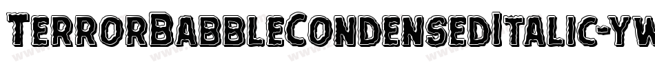 TerrorBabbleCondensedItalic-ywBM3字体转换