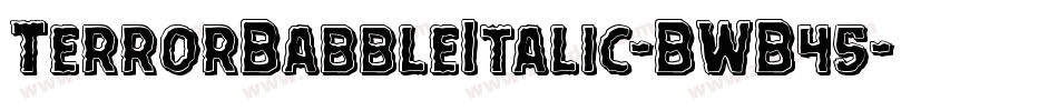 TerrorBabbleItalic-BWB45字体转换