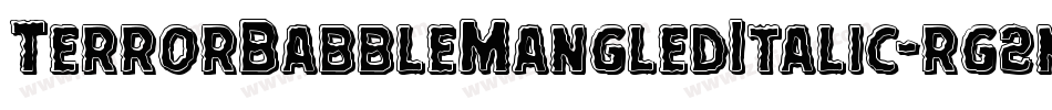 TerrorBabbleMangledItalic-rg2nA字体转换 TerrorBabbleMangledItalic-rg2nA字体转换