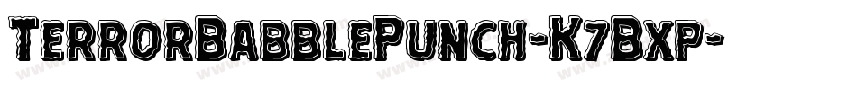 TerrorBabblePunch-K7Bxp字体转换 TerrorBabblePunch-K7Bxp字体转换