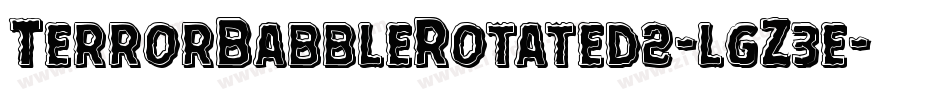 TerrorBabbleRotated2-lgZ3e字体转换 TerrorBabbleRotated2-lgZ3e字体转换