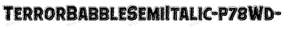 TerrorBabbleSemiItalic-p78Wd字体转换 TerrorBabbleSemiItalic-p78Wd字体转换