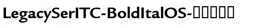 LegacySerITC-BoldItalOS字体转换